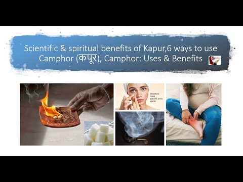 Scientific & spiritual benefits of Kapur,6 ways to use Camphor (कपूर), Camphor: Uses &